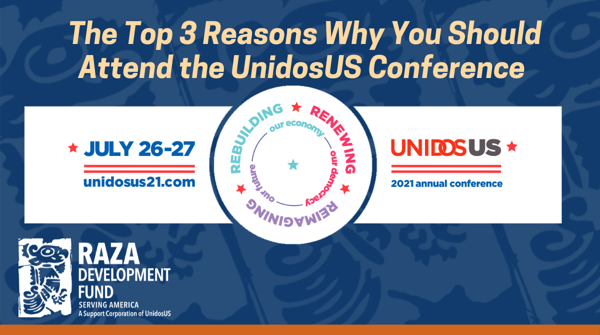 The Top 3 Reasons Why You Should Attend the UnidosUS Conference in 2021 and How to Make the Most of It