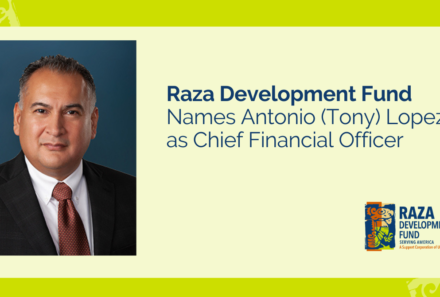 Raza Development Fund Names Antonio (Tony) Lopez Chief Financial Officer