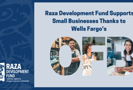 Raza Development Fund Supports Small Businesses Thanks to Wells Fargo’s Open for Business Program
